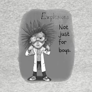 Explosions: Not Just For Boys T-Shirt